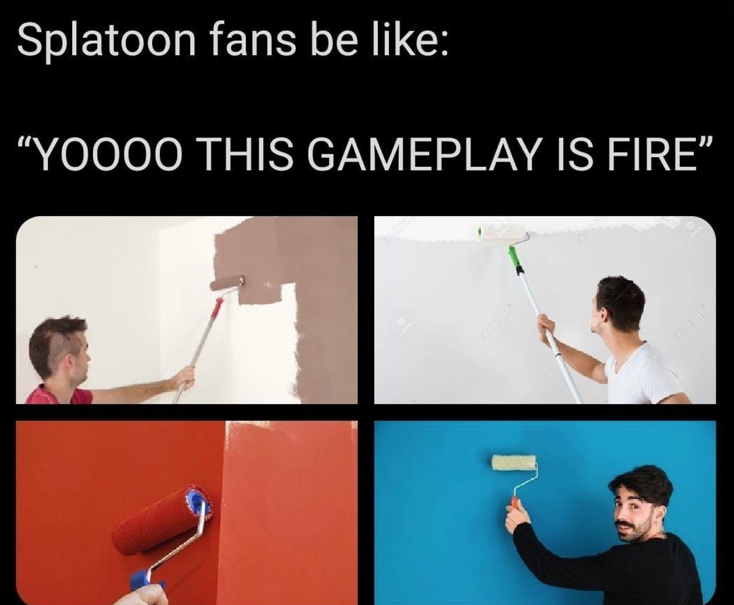 funny gaming memes - presentation - Splatoon fans be "Yoooo This Gameplay Is Fire"