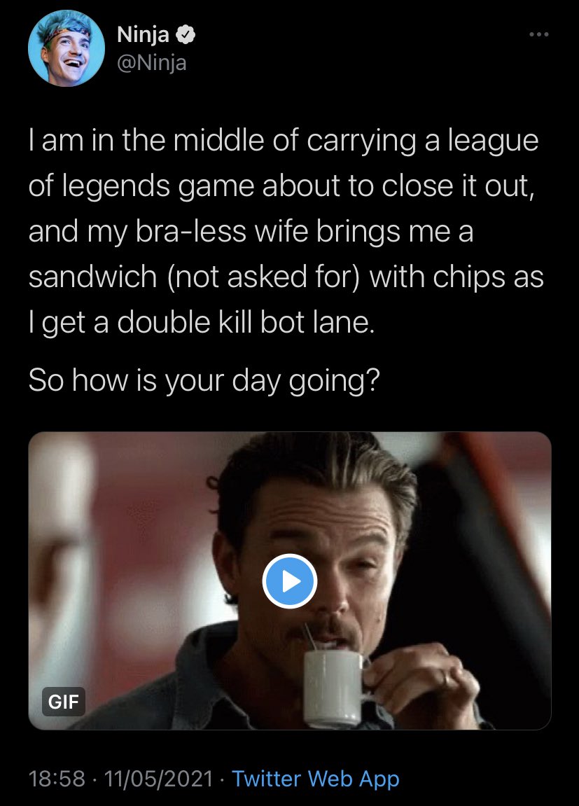 funny gaming memes - photo caption - Ninja Tam in the middle of carrying a league of legends game about to close it out, and my braless wife brings me a sandwich not asked for with chips as Iget a double kill bot lane. So how is your day going? Gif 110520