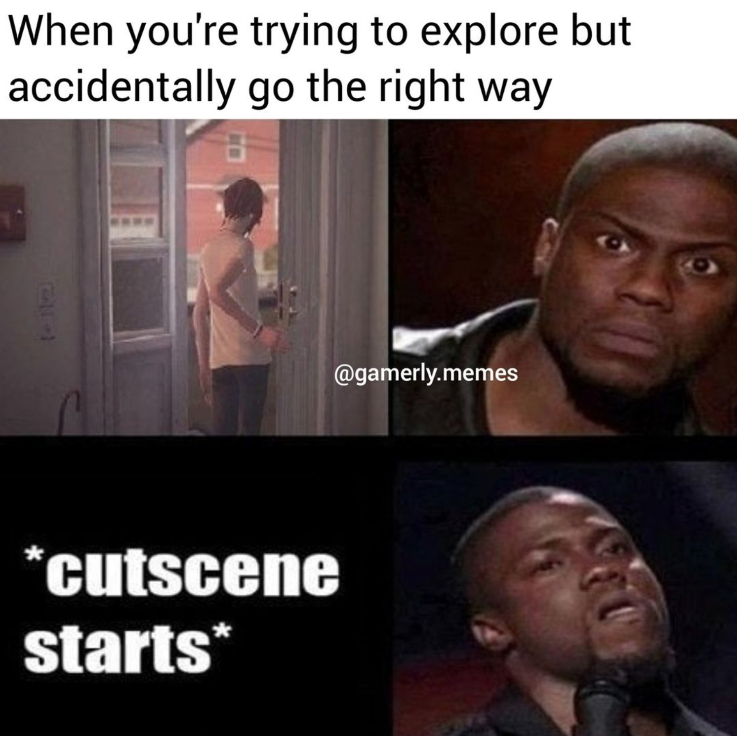 funny gaming memes - photo caption - When you're trying to explore but accidentally go the right way .memes cutscene starts
