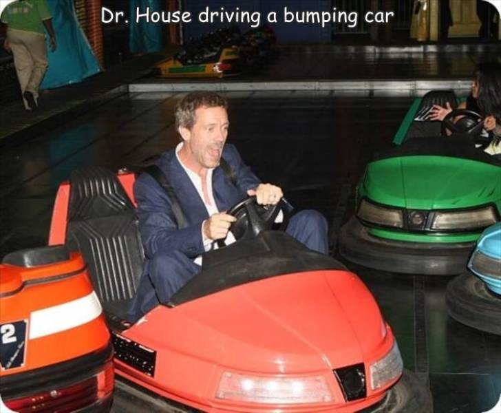 cool pics and random photos - dr house quotes on depression - Dr. House driving a bumping car 2