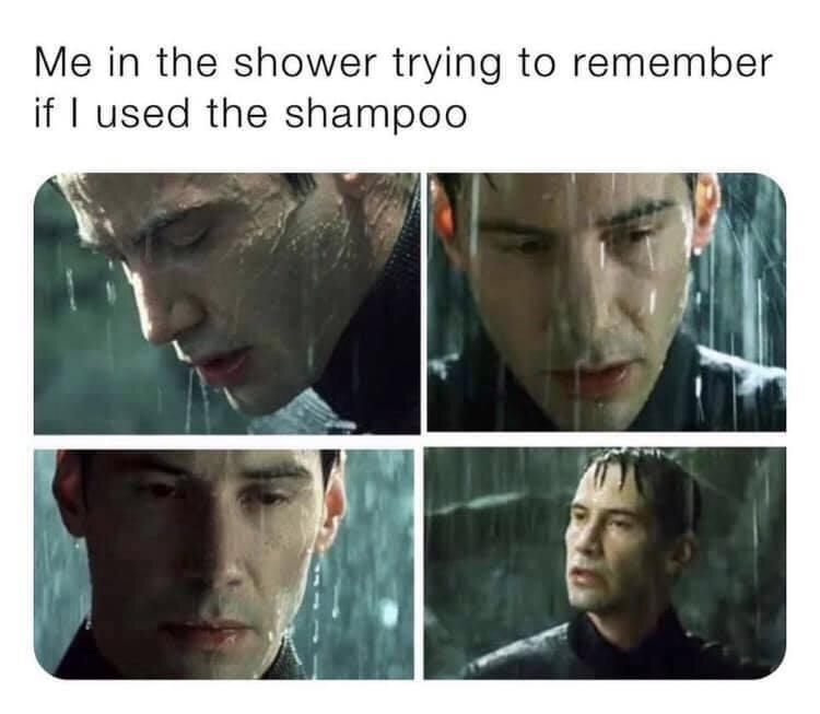 funny gaming memes --  facial expression - Me in the shower trying to remember if I used the shampoo