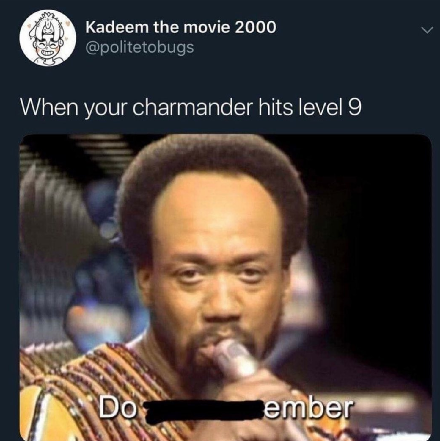 funny gaming memes - photo caption - Kadeem the movie 2000 When your charmander hits level 9 Do ember