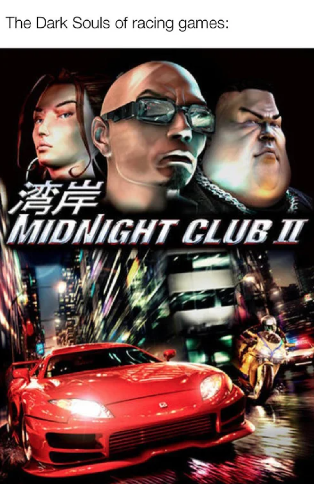 funny gaming memes - midnight club ii manual xbox - The Dark Souls of racing games 12 Tidnight Club Ii