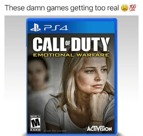 call of duty memes -  man these games are getting too real -  call of duty emotional warfare