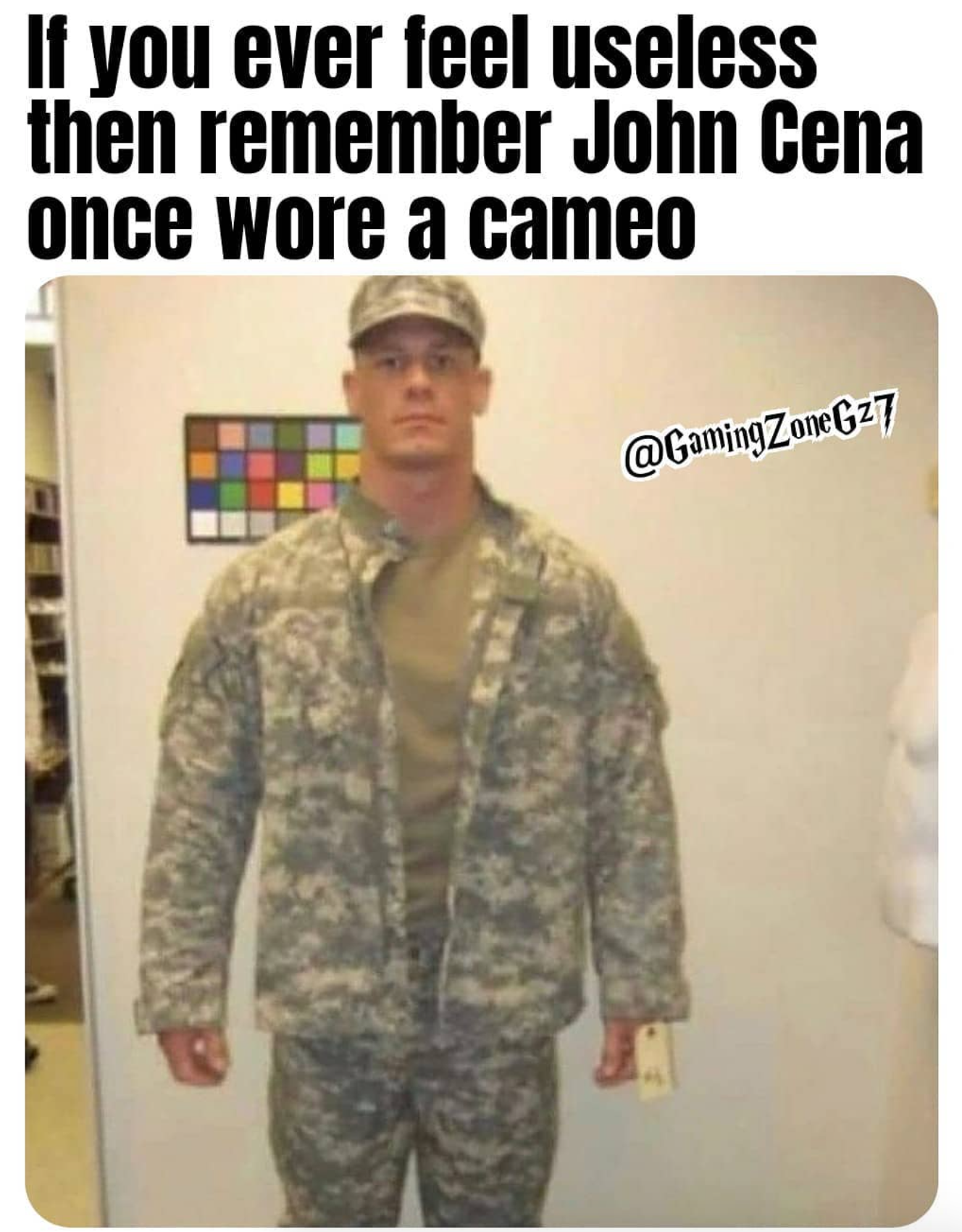 funny gaming memes - army - If you ever feel useless then remember John Cena once wore a cameo