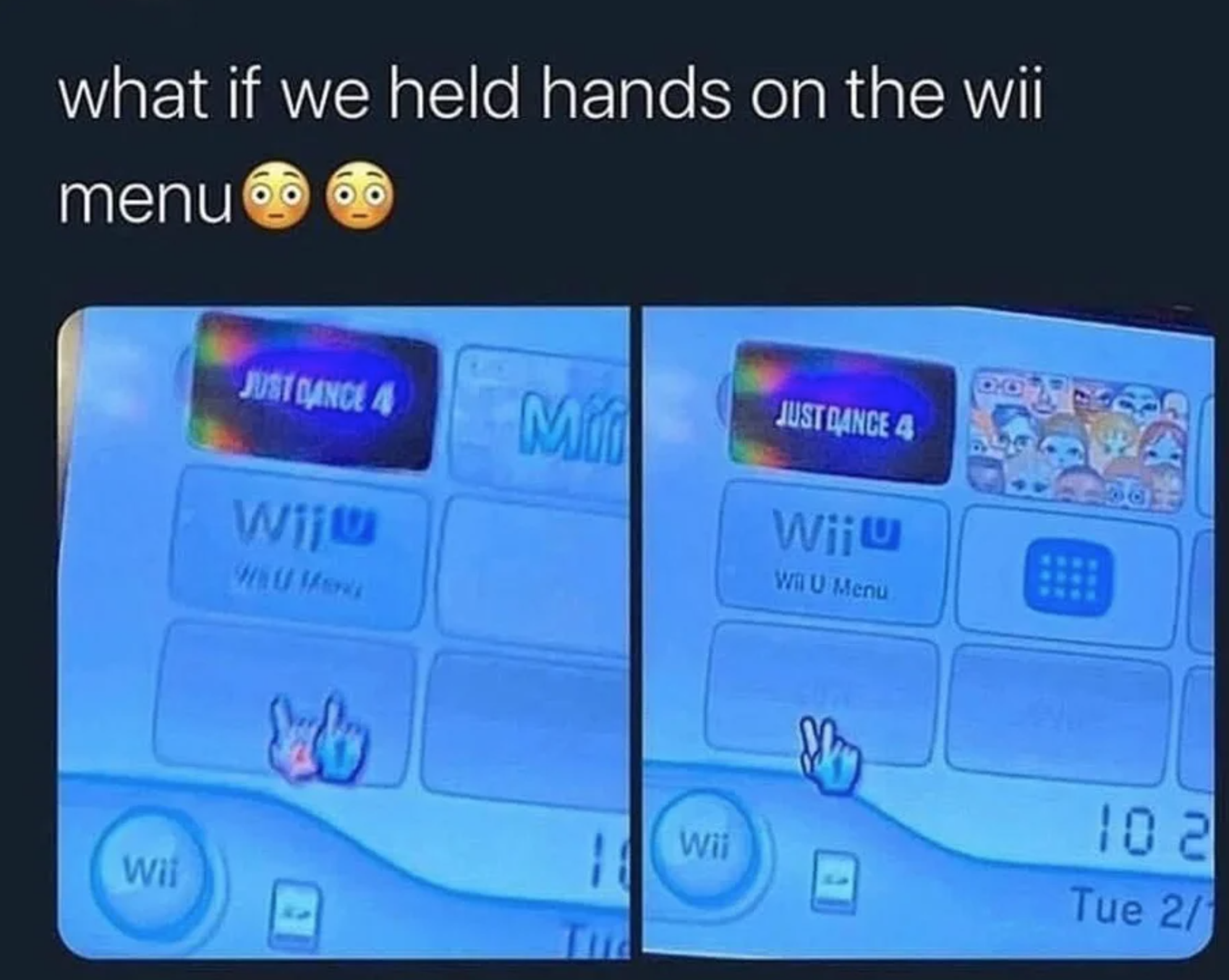 funny gaming memes - software - what if we held hands on the wii menu Just Dance A Me Justcance 4 Wiju Wii Wa U Menu Wil Wii 102 Tue 27