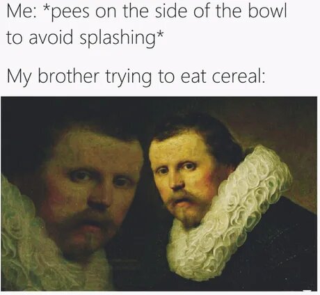 dark-memes human behavior - Me pees on the side of the bowl to avoid splashing My brother trying to eat cereal
