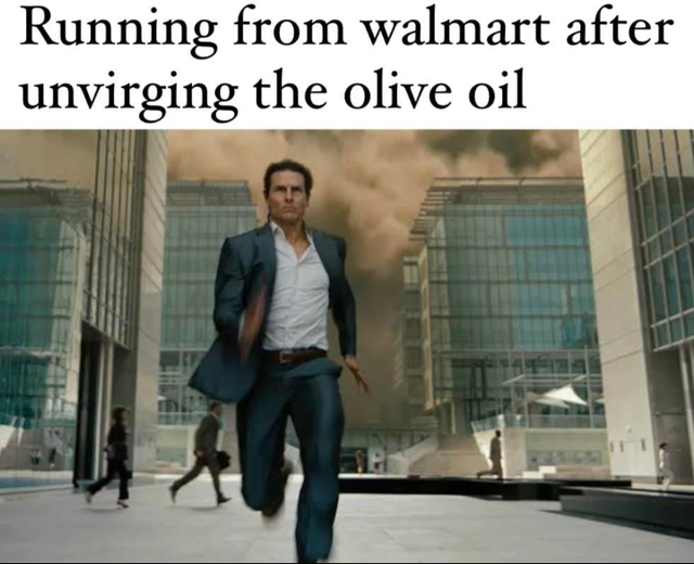 dark-memes building - Running from walmart after unvirging the olive oil Te