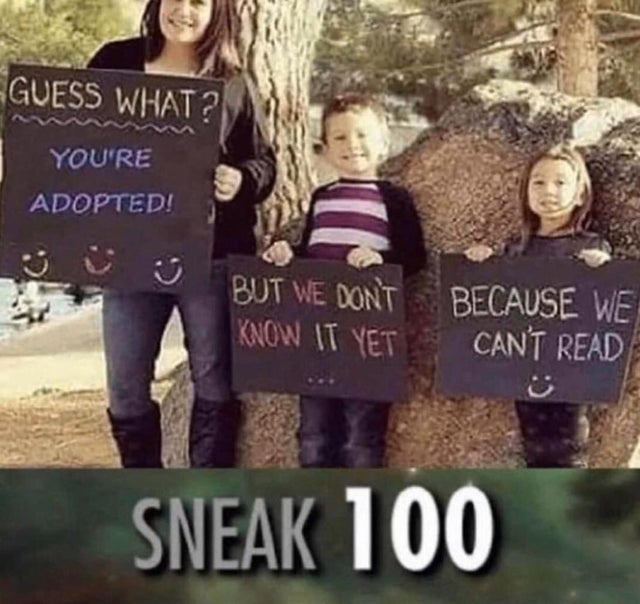 dark-memes adopted memes - Guess What? You'Re Adopted! But We Dont Because We Know It Yet Cant Read Sneak 100
