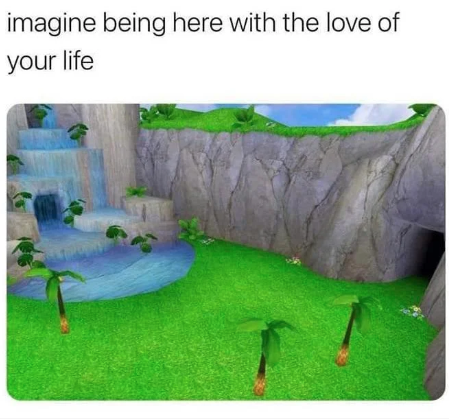 funny gaming memes - grass - imagine being here with the love of your life