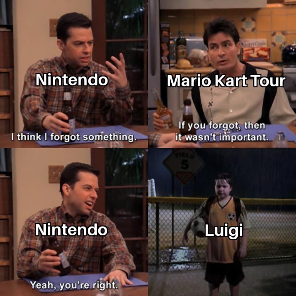 funny gaming memes -  debugging memes - Nintendo Mario Kart Tour I think I forgot something. If you forgot, then it wasn't important. 5 Nintendo Luigi Yeah, you're right