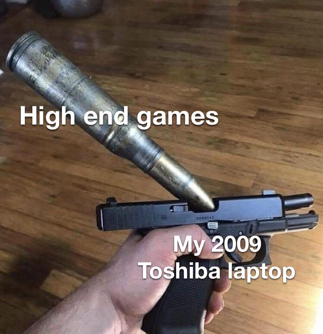 funny gaming memes -  want to say vs my ability - High end games Bews My 2009 Toshiba laptop