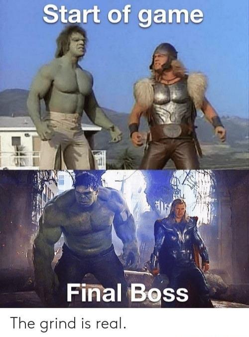 funny gaming memes - avengers memes - Start of game Final Boss The grind is real.