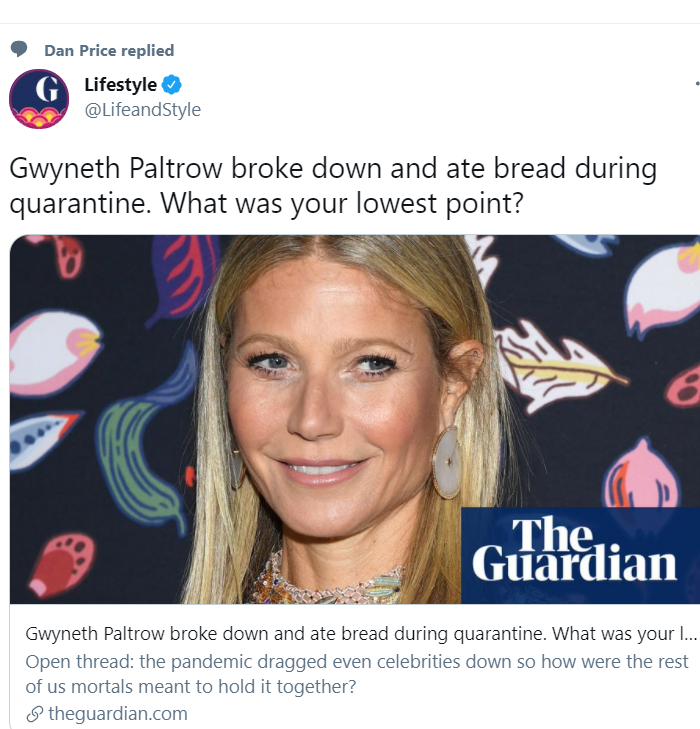 cringe pics - portrait of a woman - Dan Price replied Lifestyle Gwyneth Paltrow broke down and ate bread during quarantine. What was your lowest point? a Guardian Gwyneth Paltrow broke down and ate bread during quarantine. What was your ... Open thread th