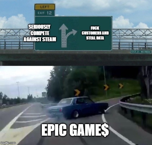 funny gaming memes - deja vu i have been in this place before meme - Left Exit 12 Seriously Compete Against Steam Fuck Customers And Steal Data Epic Games imgflip.com