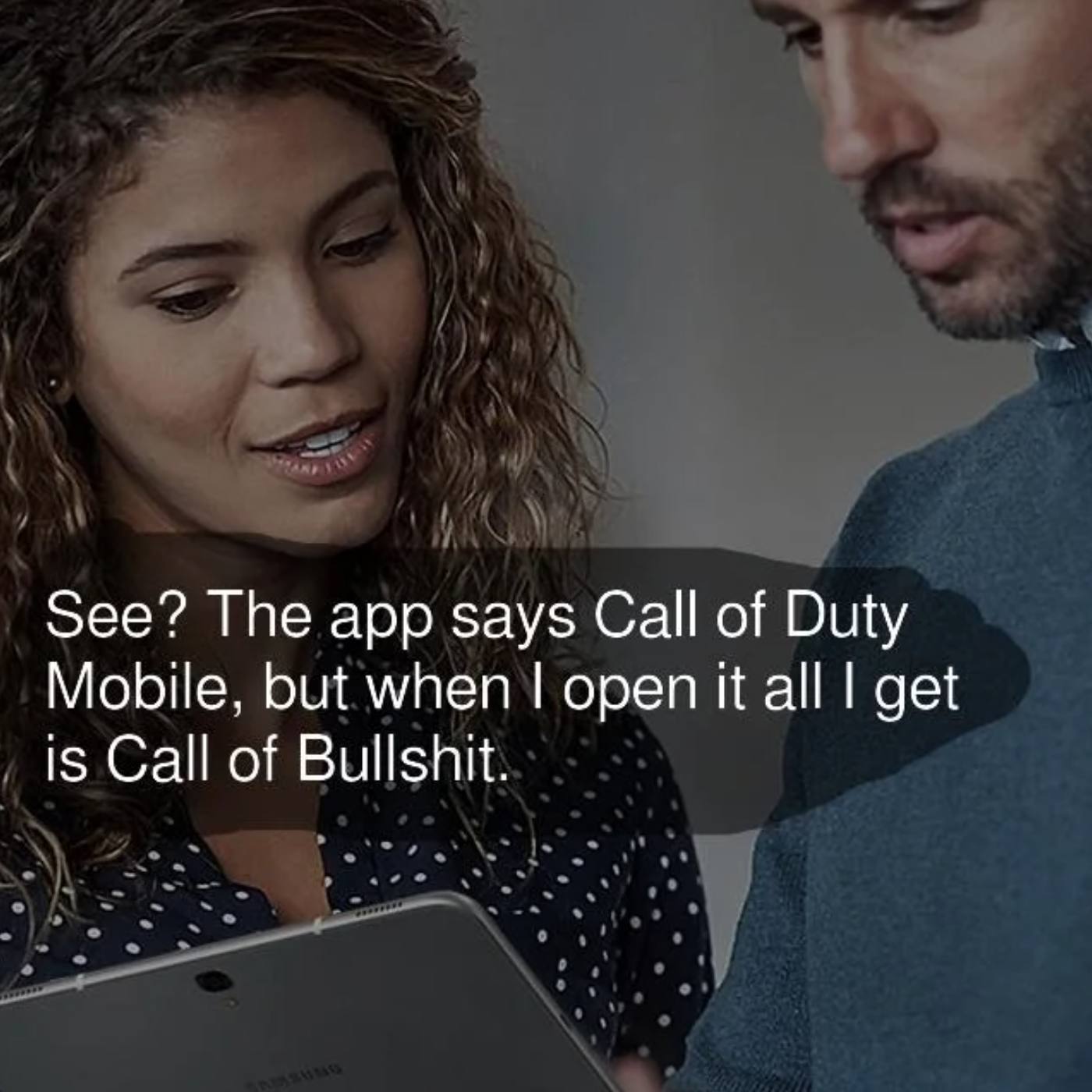funny gaming memes - basf - See? The app says Call of Duty Mobile, but when I open it all I get is Call of Bullshit.