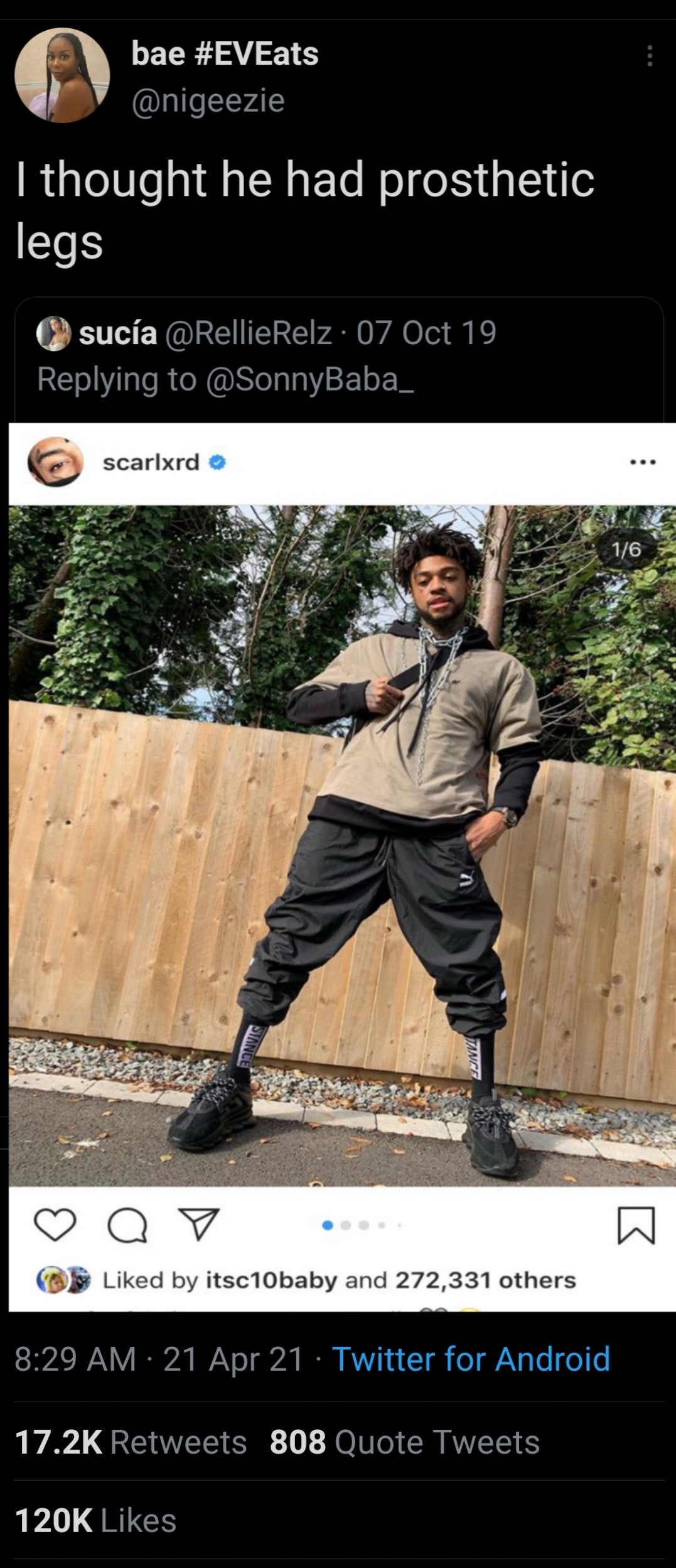 funny tweets - photo caption - bae I thought he had prosthetic legs suca 07 Oct 19 scarlxrd 16 Siance Tance Q d by itsc10baby and 272,331 others 21 Apr 21 Twitter for Android 808 Quote Tweets