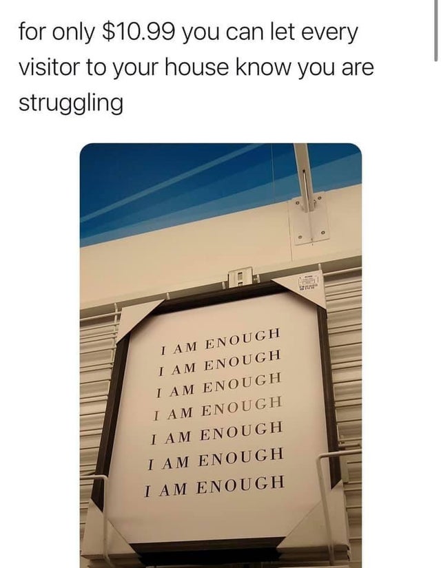 dark-memes for only $10.99 you can let every visitor to your house know you are struggling I Am Enough I Am Enough I Am Enough I Am Enough I Am Enough I Am Enough I Am Enough