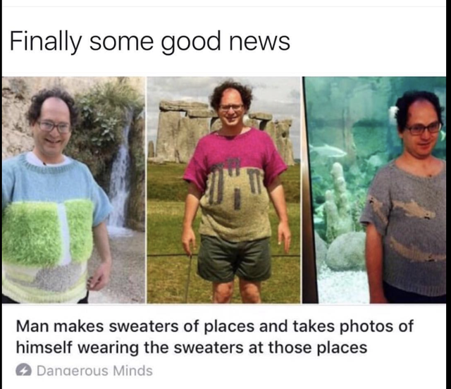 wholesome-posts t shirt - Finally some good news Ot Man makes sweaters of places and takes photos of himself wearing the sweaters at those places Dangerous Minds