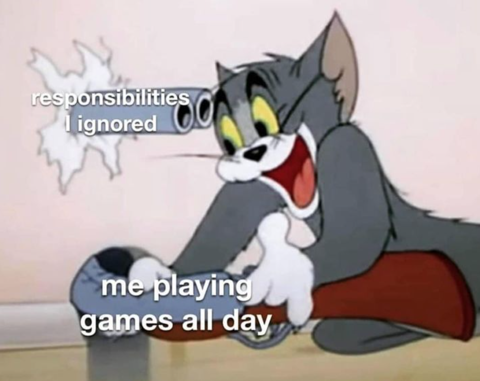 funny gaming memes - tom and jerry meme template - responsibilities I ignored me playing games all day