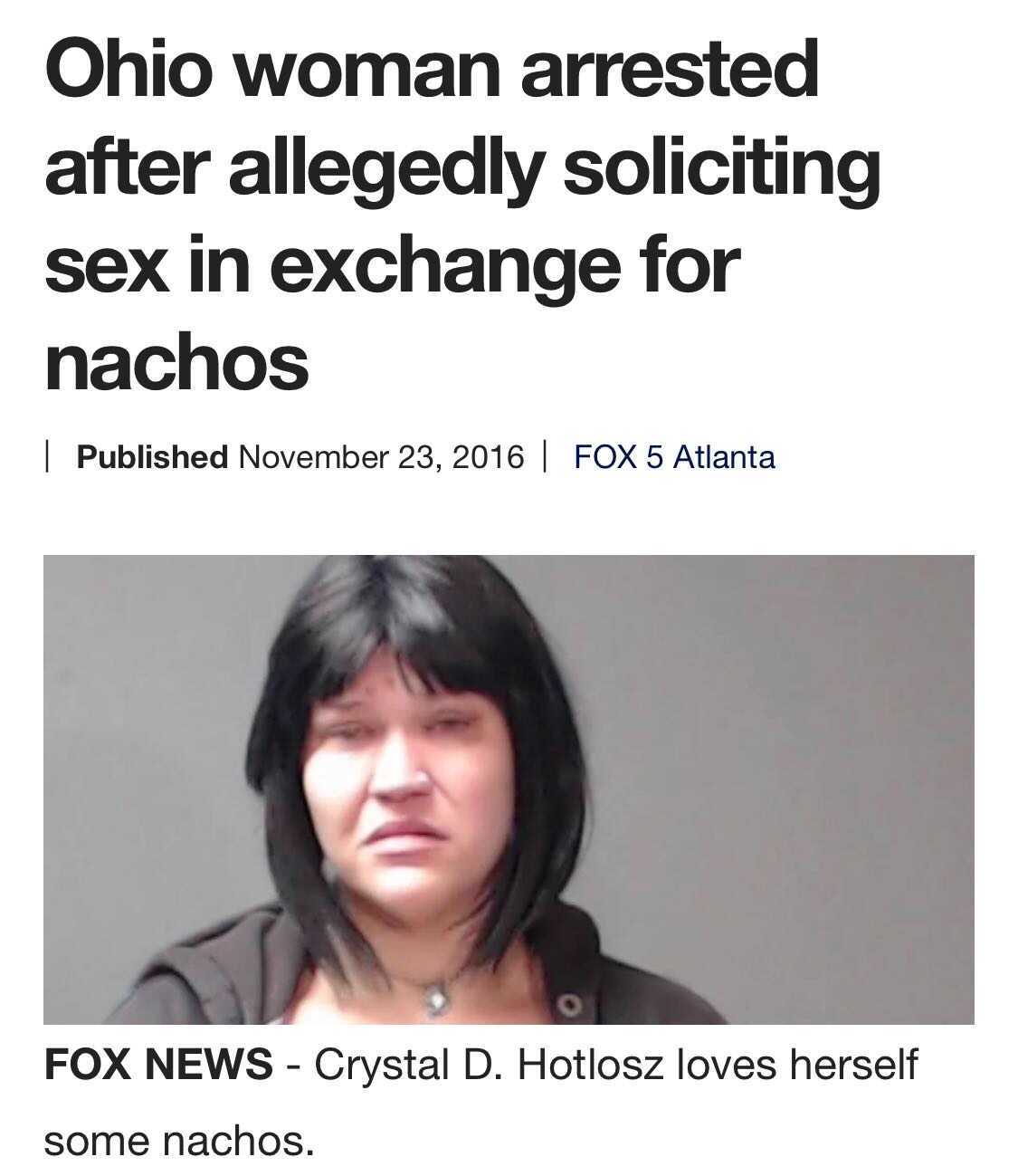 3 mobil - Ohio woman arrested after allegedly soliciting sex in exchange for nachos | Published | Fox 5 Atlanta Fox News Crystal D. Hotlosz loves herself some nachos.