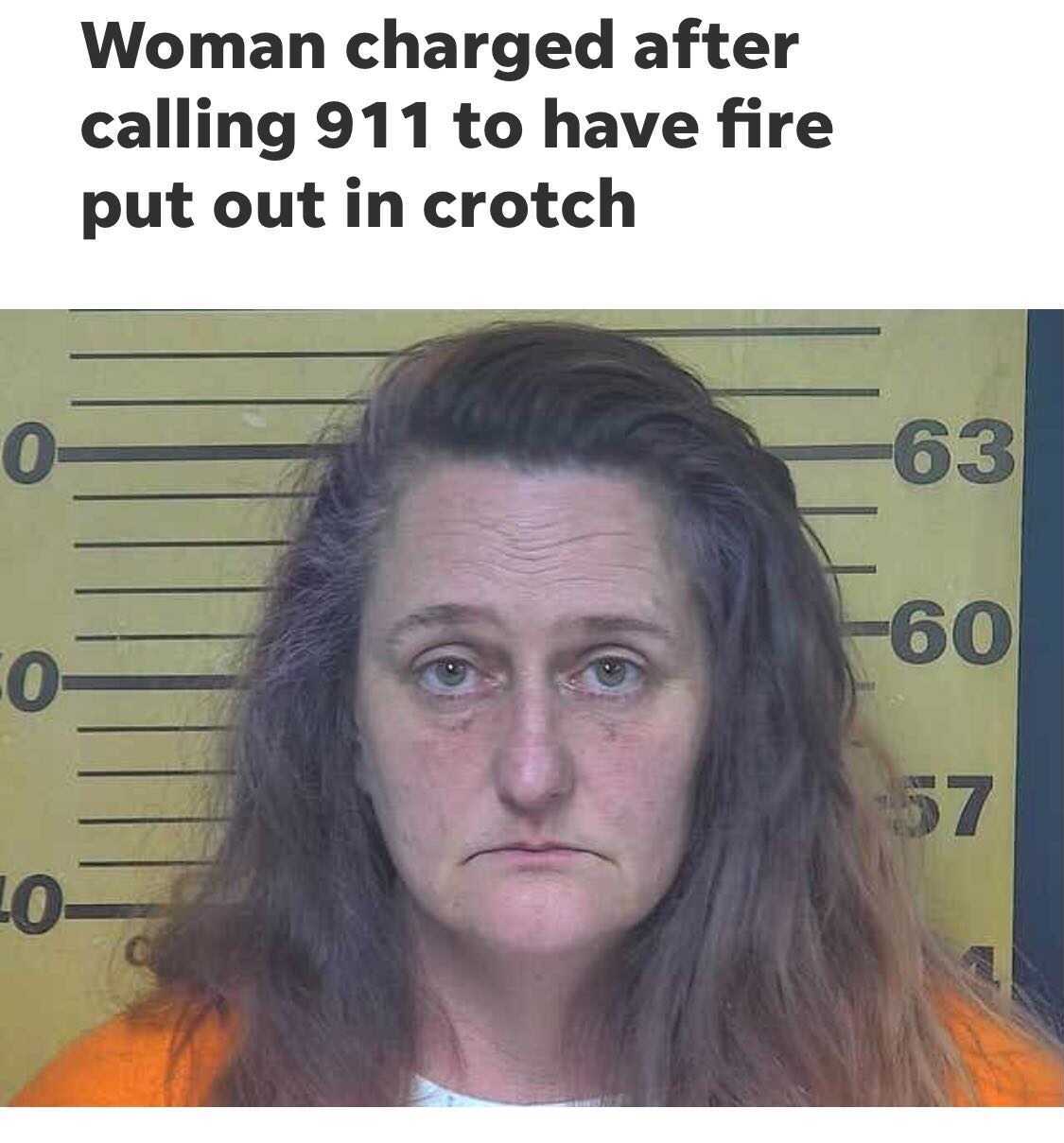 head - Woman charged after calling 911 to have fire put out in crotch 0 63 60 0 57 Lo
