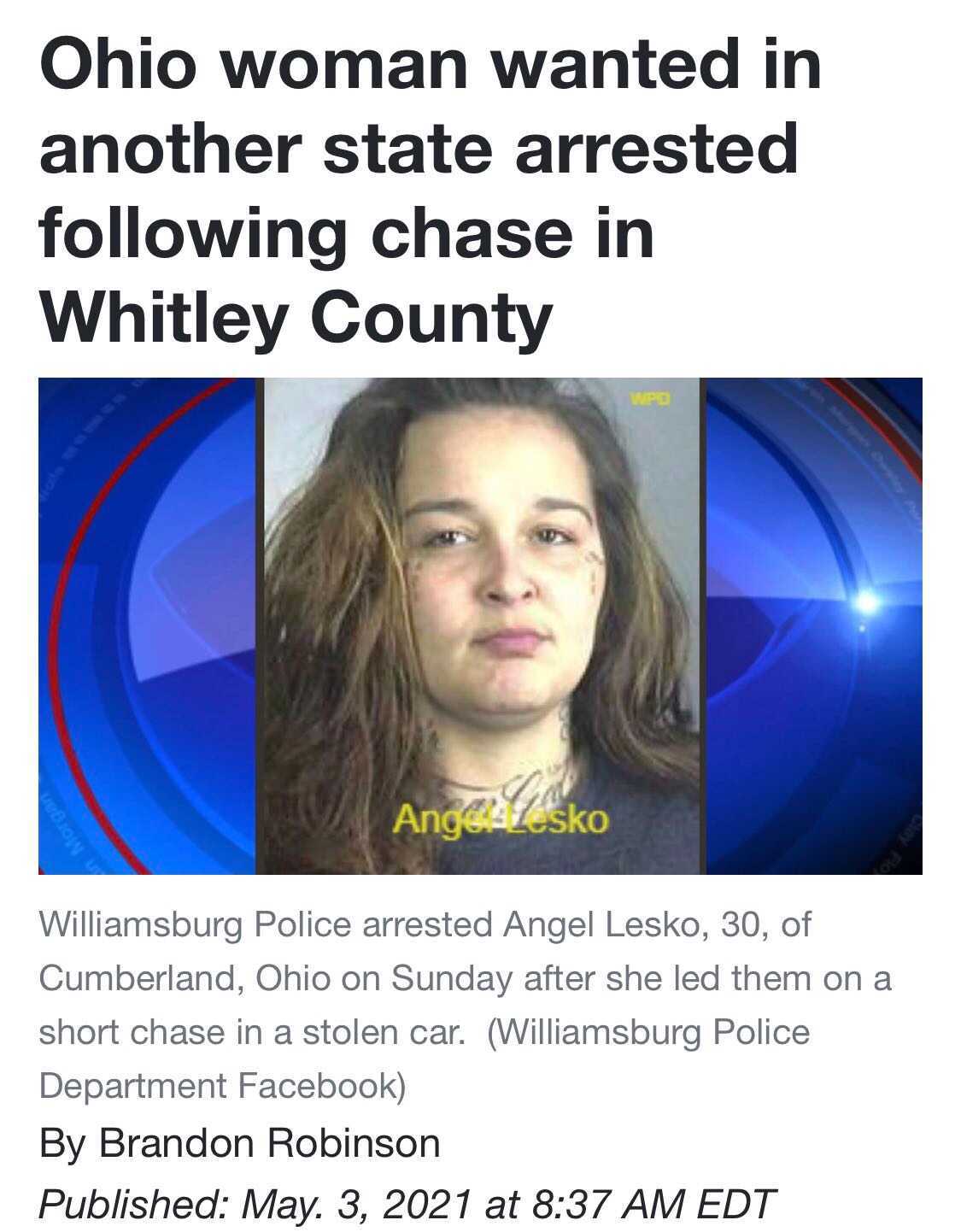 head - Ohio woman wanted in another state arrested ing chase in Whitley County Pe Angalisko Morgan Williamsburg Police arrested Angel Lesko, 30, of Cumberland, Ohio on Sunday after she led them on a short chase in a stolen car. Williamsburg Police Departm