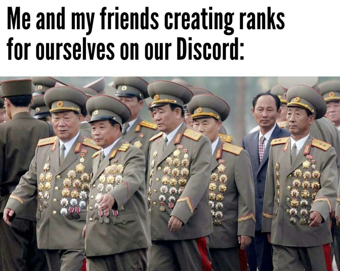 funny gaming memes - weirdest military uniforms - Me and my friends creating ranks for ourselves on our Discord
