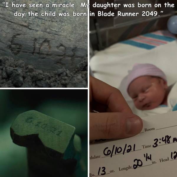 random pics and cool stuff - material - "I have seen a miracle. My daughter was born on the day the child was born in Blade Runner 2049." 6.30.21 Room 61021 m . thdate You in Head 12 13 Loz Length