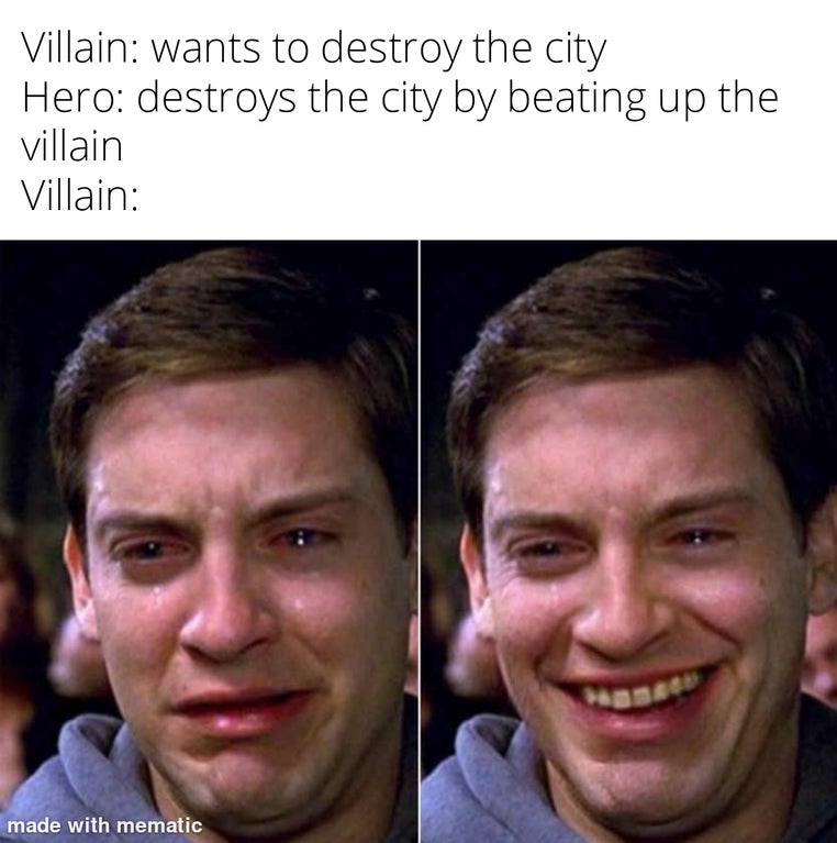 funny memes - twitter memes  Villain wants to destroy the city Hero destroys the city by beating up the villain Villain made with mematic