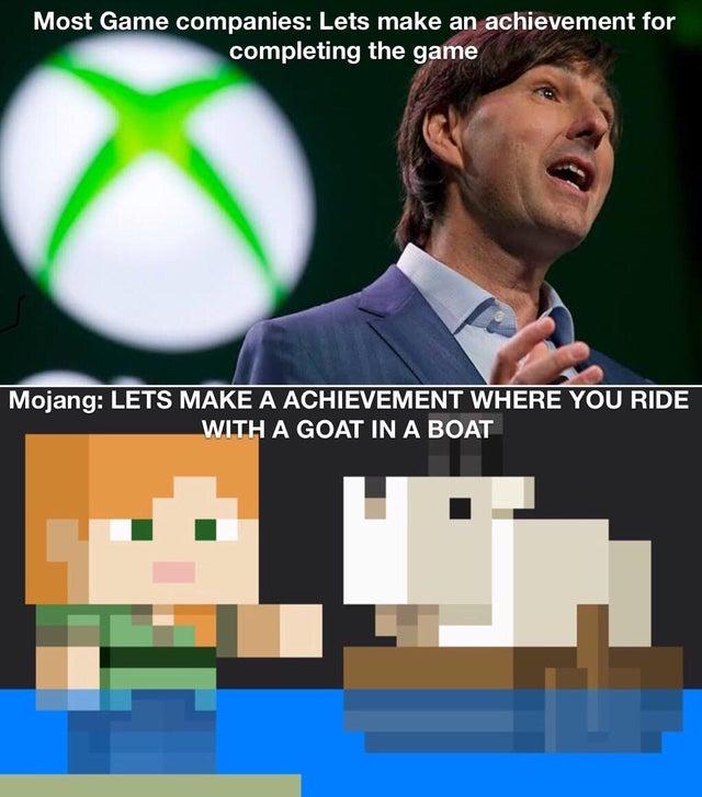 funny gaming memes - Xbox One - Most Game companies Lets make an achievement for completing the game Mojang Lets Make A Achievement Where You Ride With A Goat In A Boat
