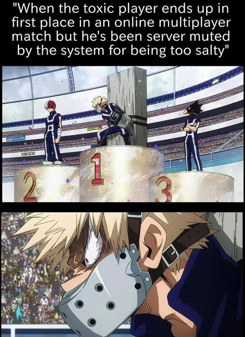 funny gaming memes -  hoes on me left and right bakugou version - "When the toxic player ends up in first place in an online multiplayer match but he's been server muted by the system for being too salty"
