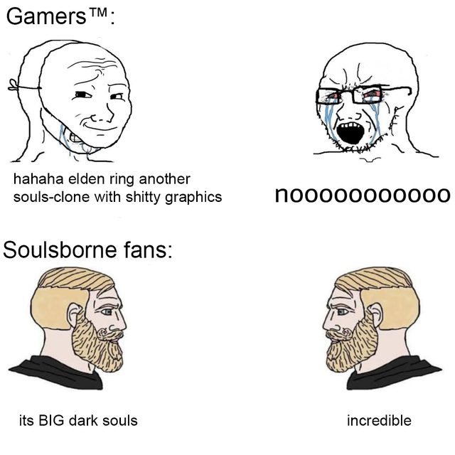 funny gaming memes -  soyjak vs chad meme template - GamersTM hahaha elden ring another soulsclone with shitty graphics nooo00000000 Soulsborne fans its Big dark souls incredible