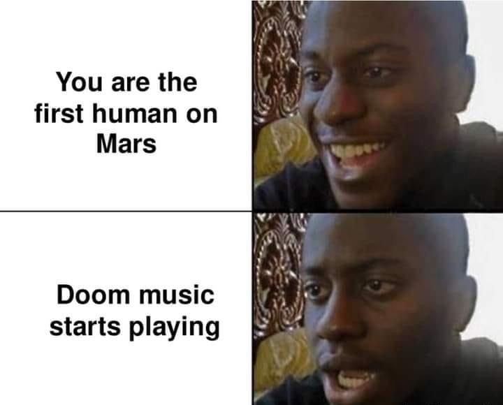 funny gaming memes - school logic memes - You are the first human on Mars Doom music starts playing