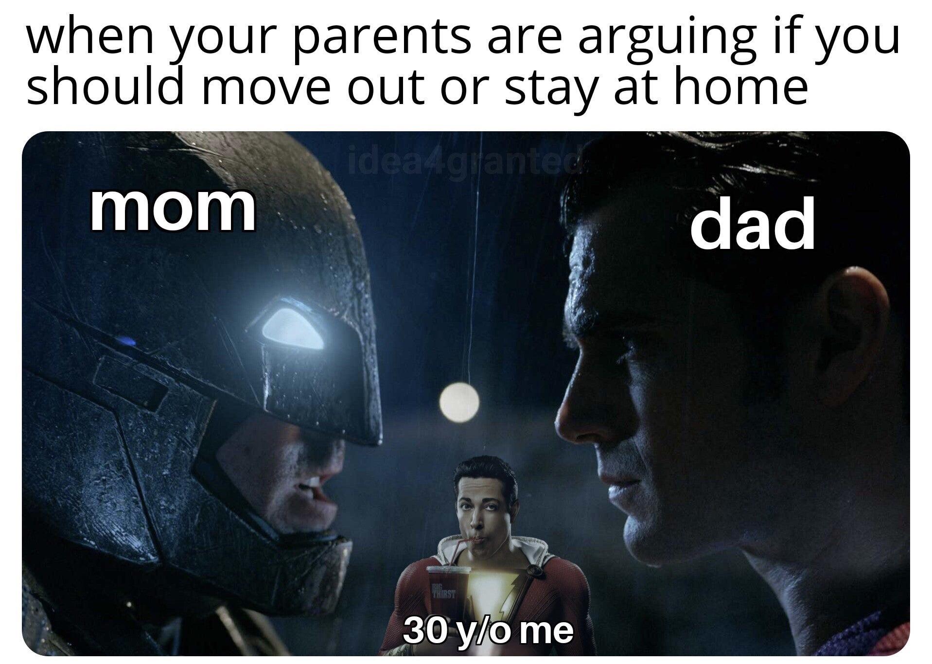 funny gaming memes - Batman v Superman: Dawn of Justice - when your parents are arguing if you should move out or stay at home ideaAgilanted mom dad 30 yo me