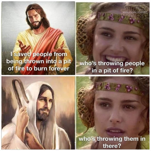 dark-memes anakin and padme meme - Star Wars Wholesome Posting I saved people from being thrown into a pit who's throwing people of fire to burn forever in a pit of fire? who's throwing them in there?