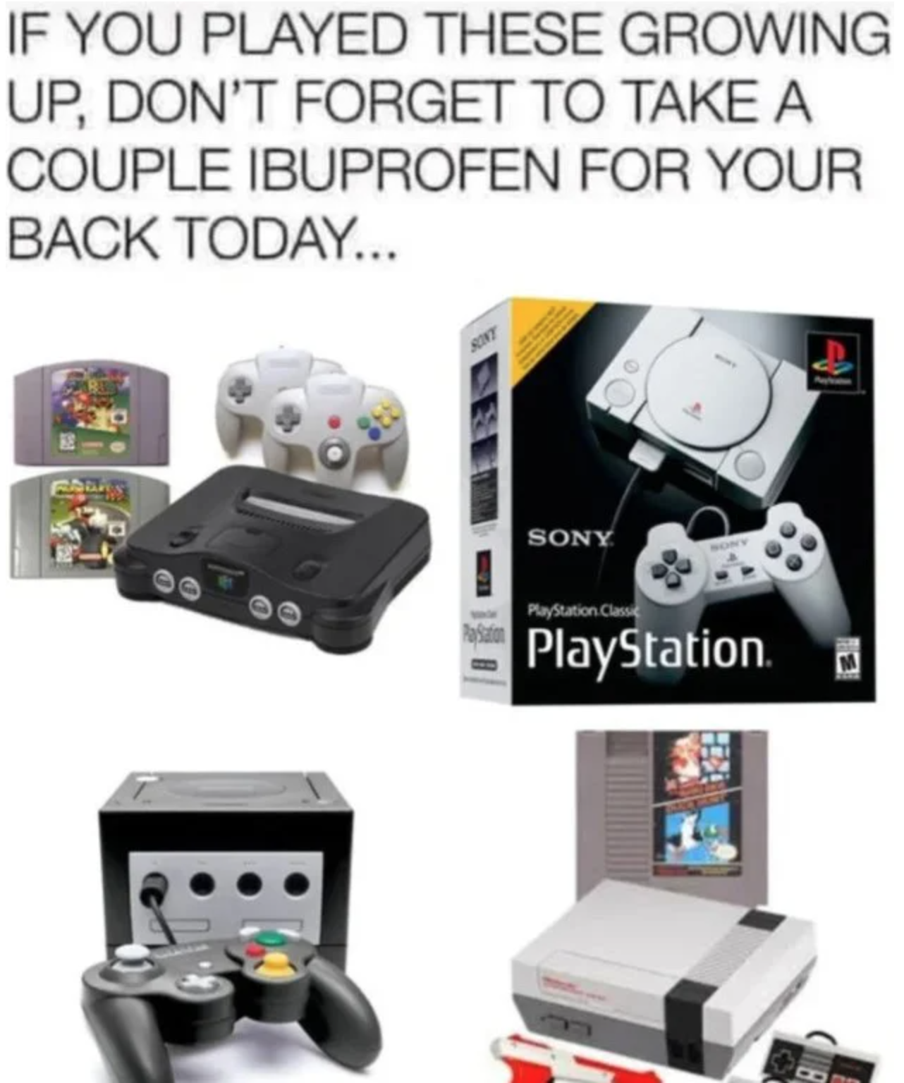 funny gaming memes - PlayStation Classic - If You Played These Growing Up, Don'T Forget To Take A Couple Ibuprofen For Your Back Today... Sony PlayStation