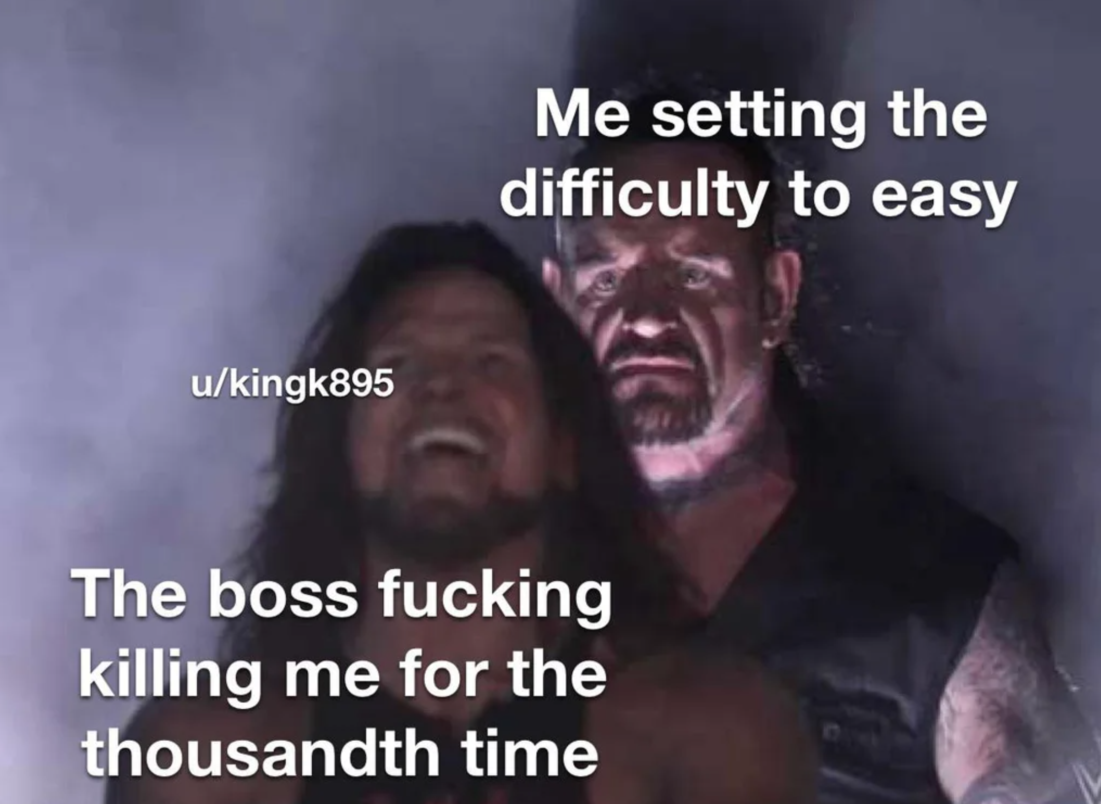 funny gaming memes - you think you can butcher me - Me setting the difficulty to easy ukingk895 The boss fucking killing me for the thousandth time