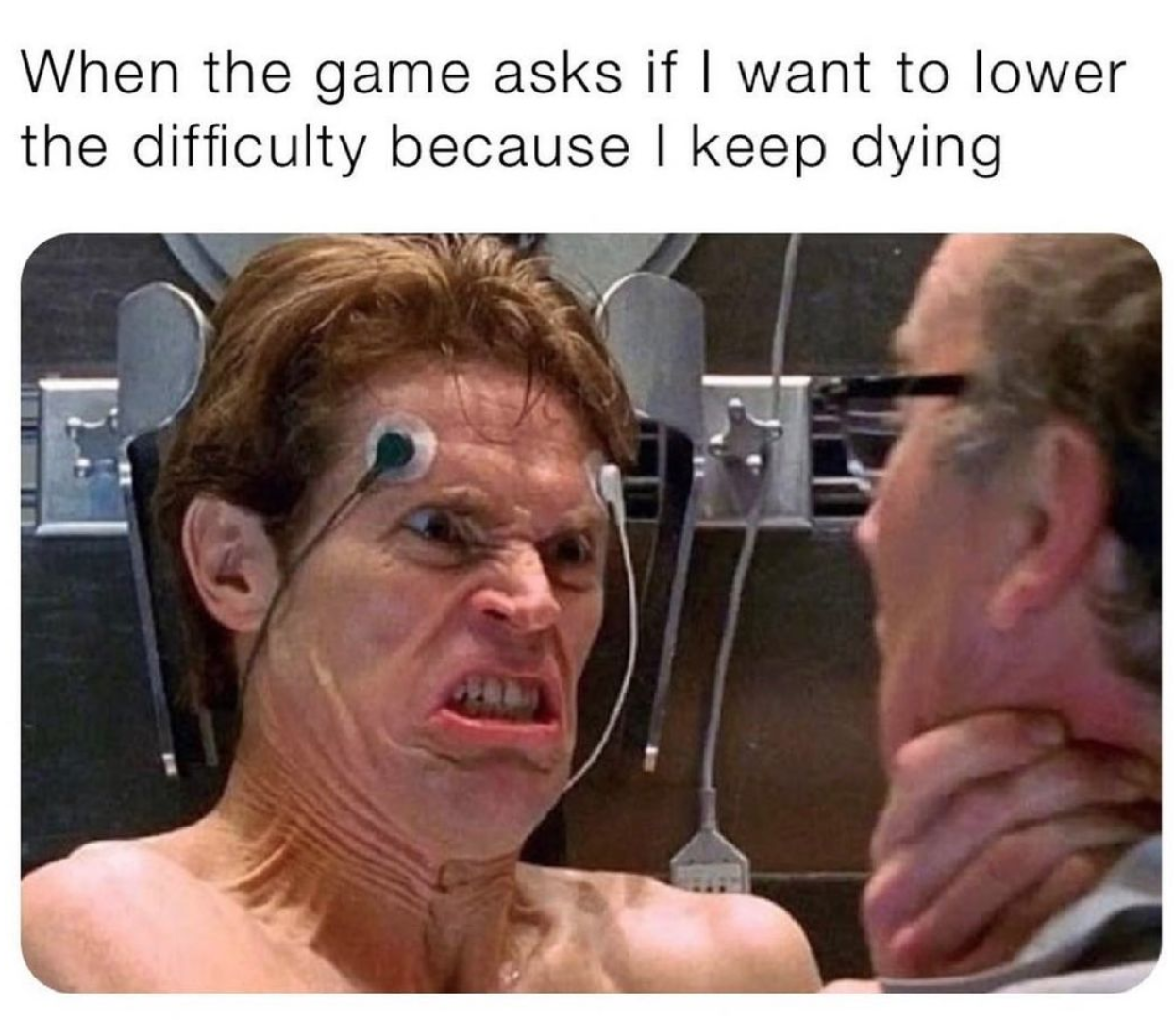 funny gaming memes - das poopenfarten - When the game asks if I want to lower the difficulty because I keep dying