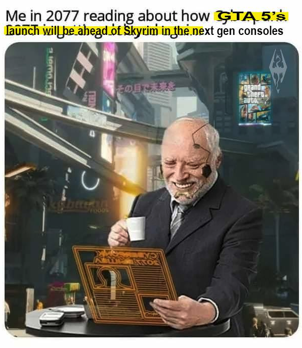 funny gaming memes - cyberpunk memes - Me in 2077 reading about how Gt 5's Launch will be ahead of Skyrim in the next gen consoles emag Su grand thera aute C'