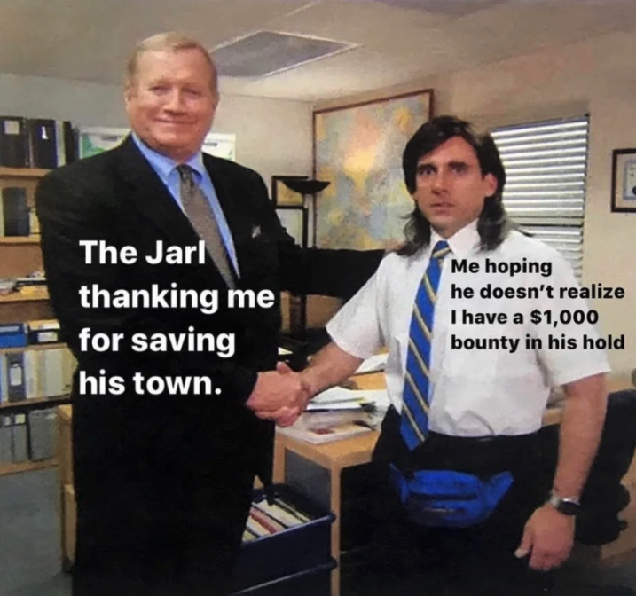 funny gaming memes - covid 19 restaurant memes - The Jarl thanking me for saving his town. Me hoping he doesn't realize I have a $1,000 bounty in his hold