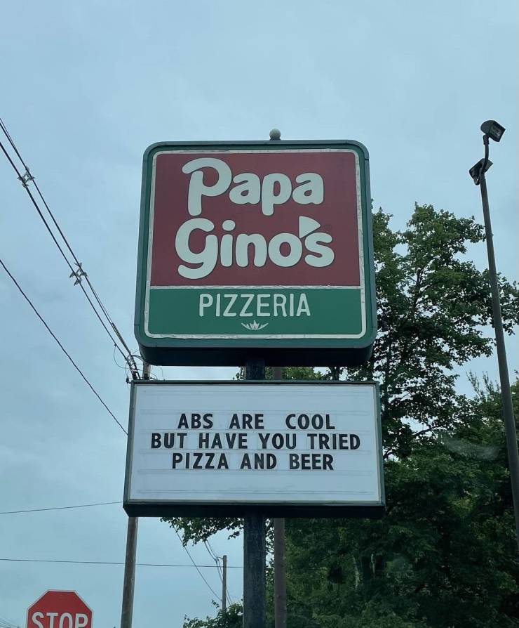 random pics and cool photos - papa gino's - Papa Ginos Pizzeria Abs Are Cool But Have You Tried Pizza And Beer Stop