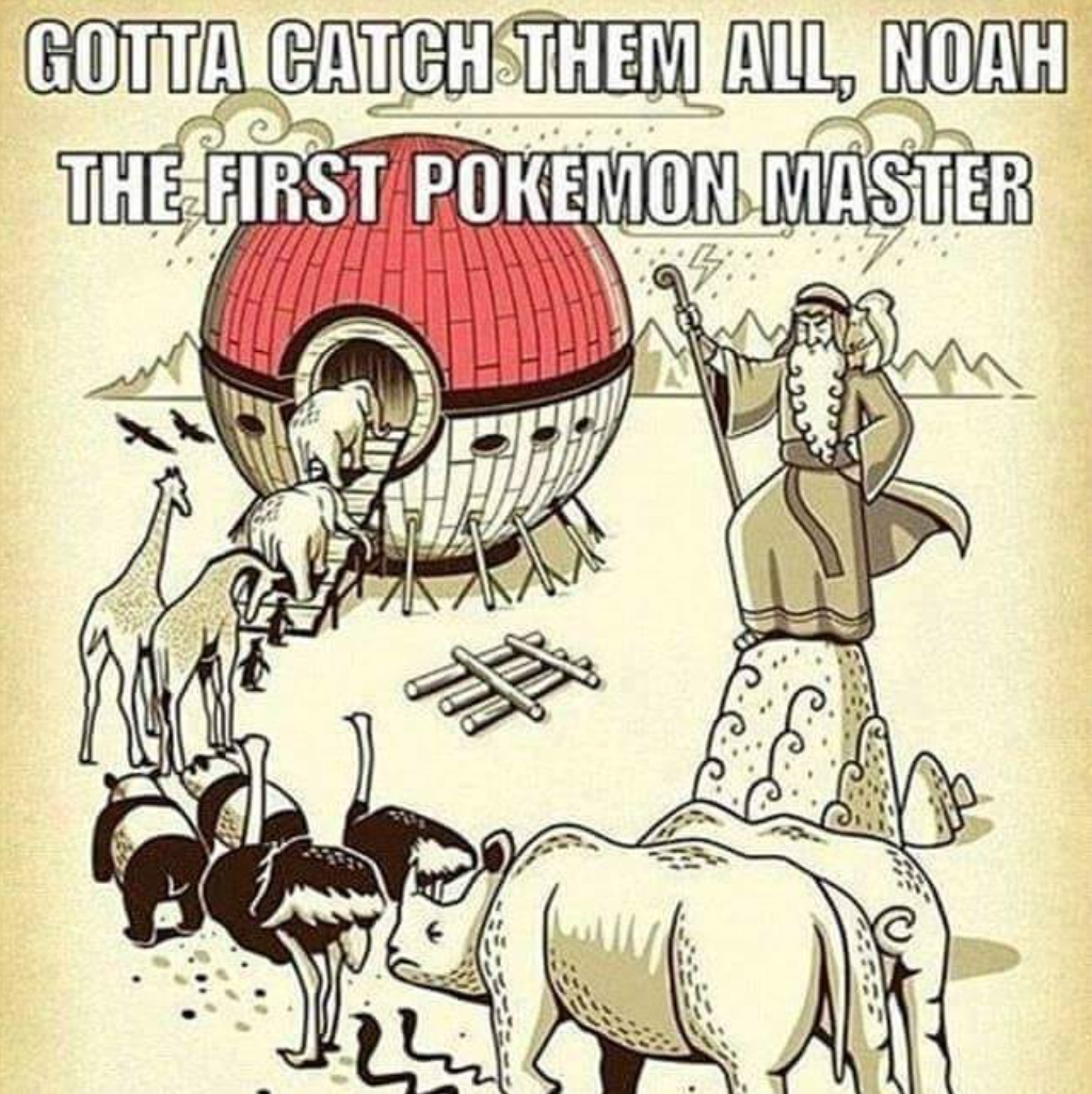 funny gaming memes - funny ark fan art - Gotta Catch Them All, Noah The First Pokemon Master li