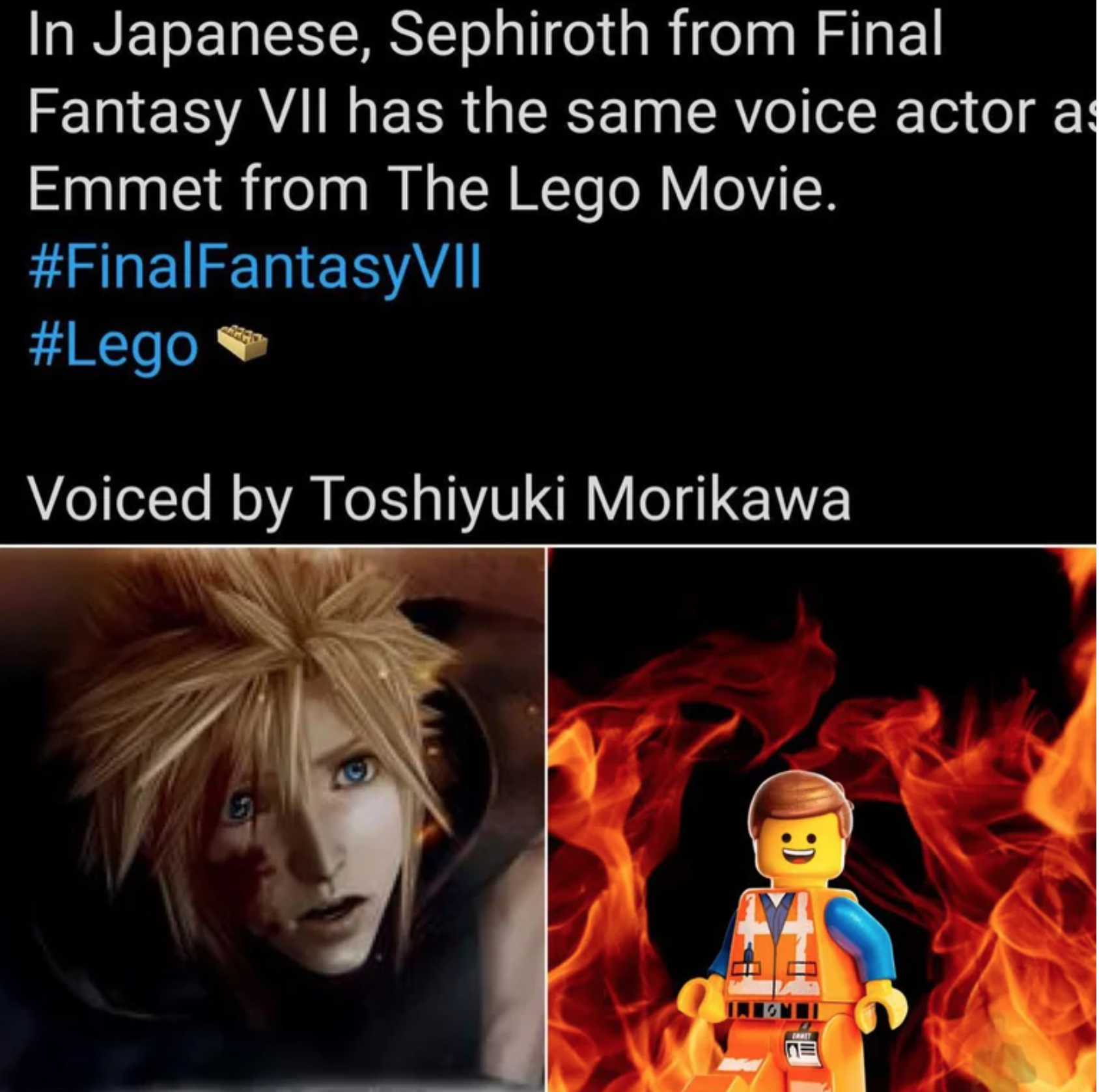 funny gaming memes - cartoon - In Japanese, Sephiroth from Final Fantasy Vii has the same voice actor a Emmet from The Lego Movie. Voiced by Toshiyuki Morikawa nel