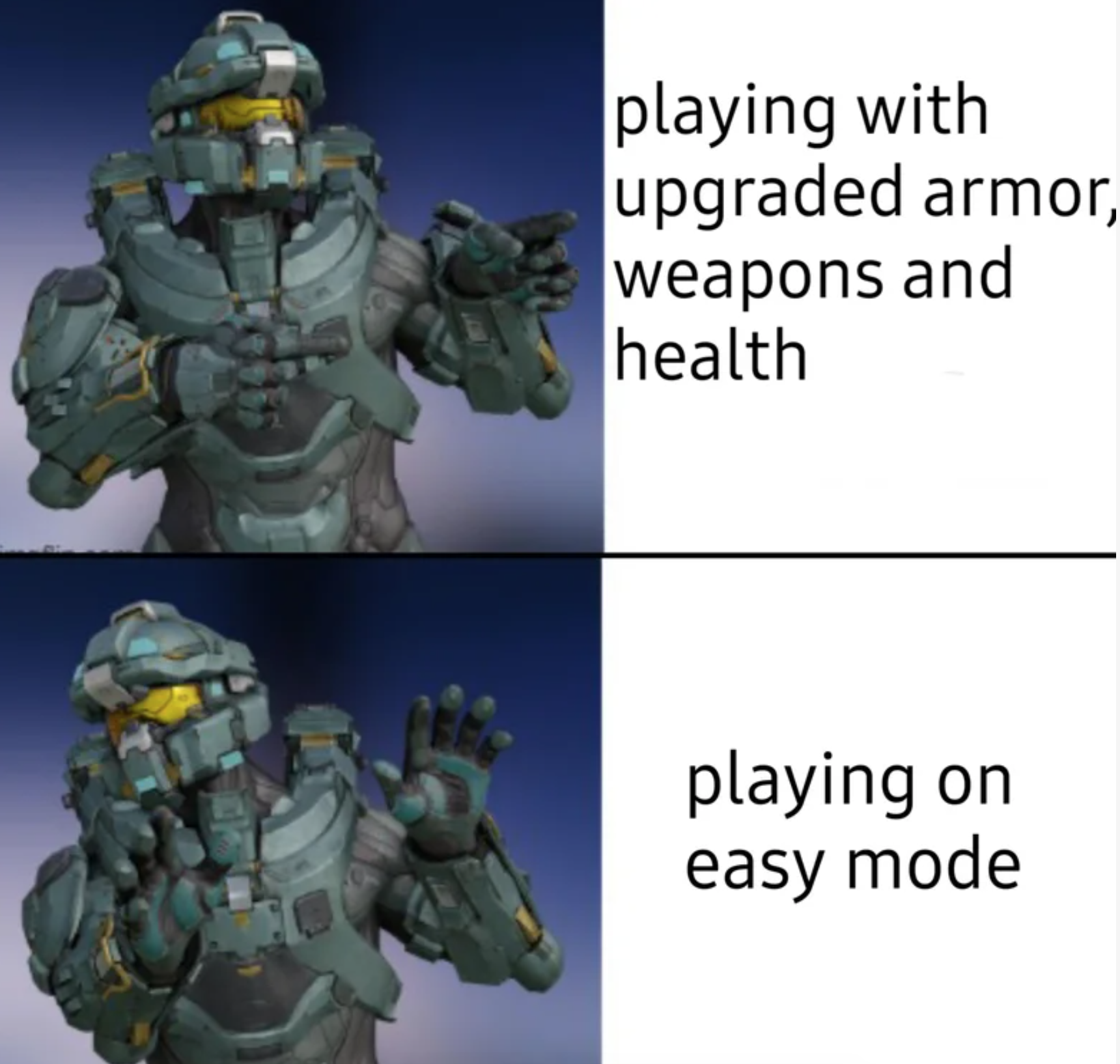 funny gaming memes - mecha - playing with upgraded armor, weapons and health playing on easy mode