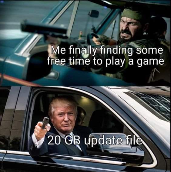 funny gaming memes - bell we have a job to do meme - Ts Me finally finding some free time to play a game 20 Gb update file