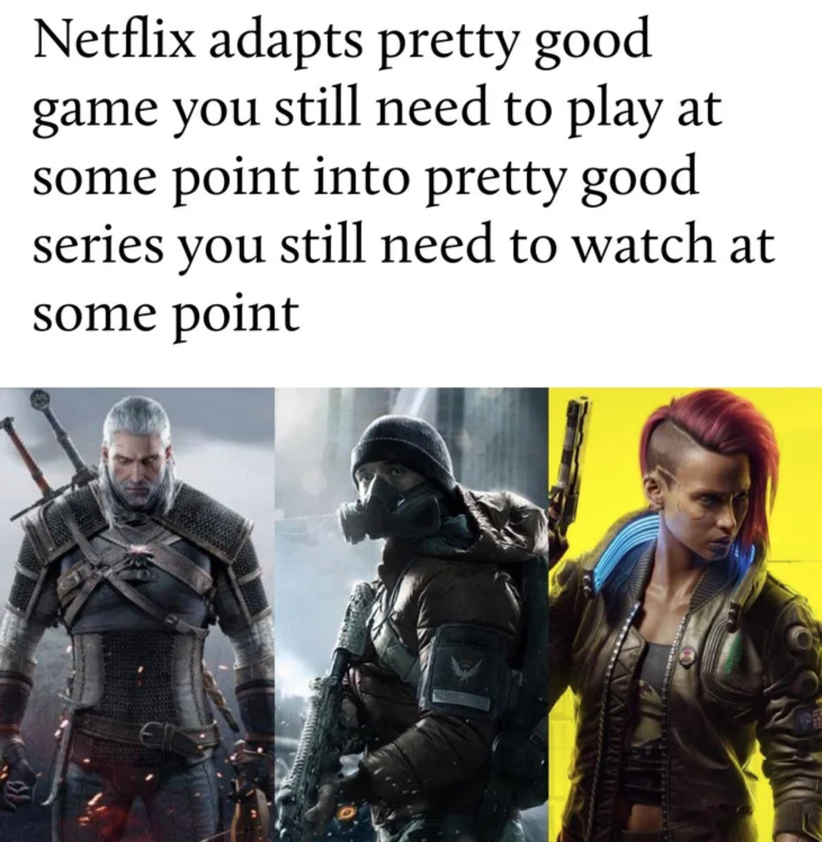 photo caption - Netflix adapts pretty good game you still need to play at some point into pretty good series you still need to watch at some point