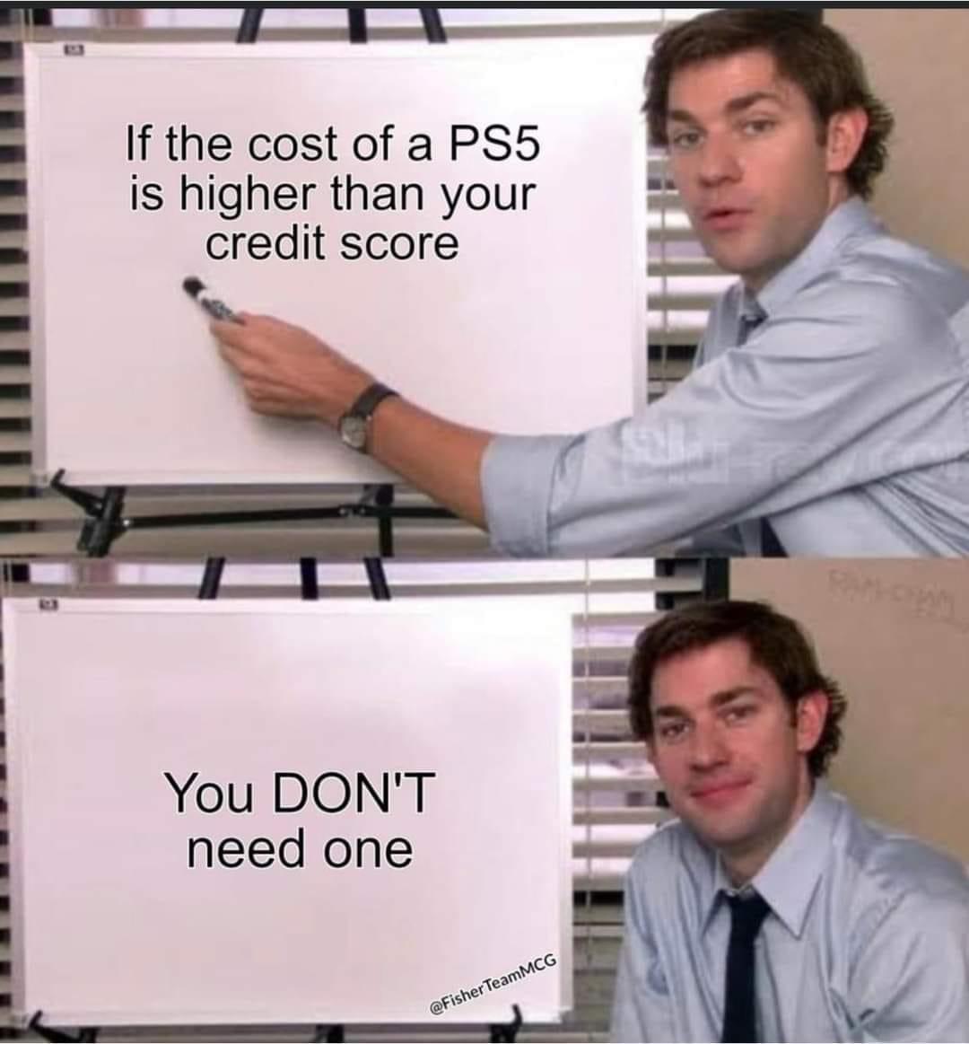 funny gaming memes - we dont actually hate bts meme - If the cost of a PS5 is higher than your credit score You Don'T need one TeamMCG