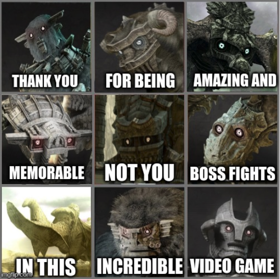 funny gaming memes - hdd temperature - Thank You For Being Amazing And Memorable Not You Boss Fights In This Incredible Video Game imgrup.com