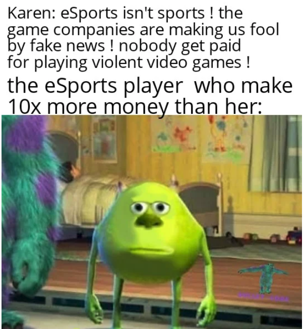 funny gaming memes - parashockx face reveal - Karen eSports isn't sports ! the game companies are making us fool by fake news ! nobody get paid for playing violent video games ! the eSports player who make 10x more money than her